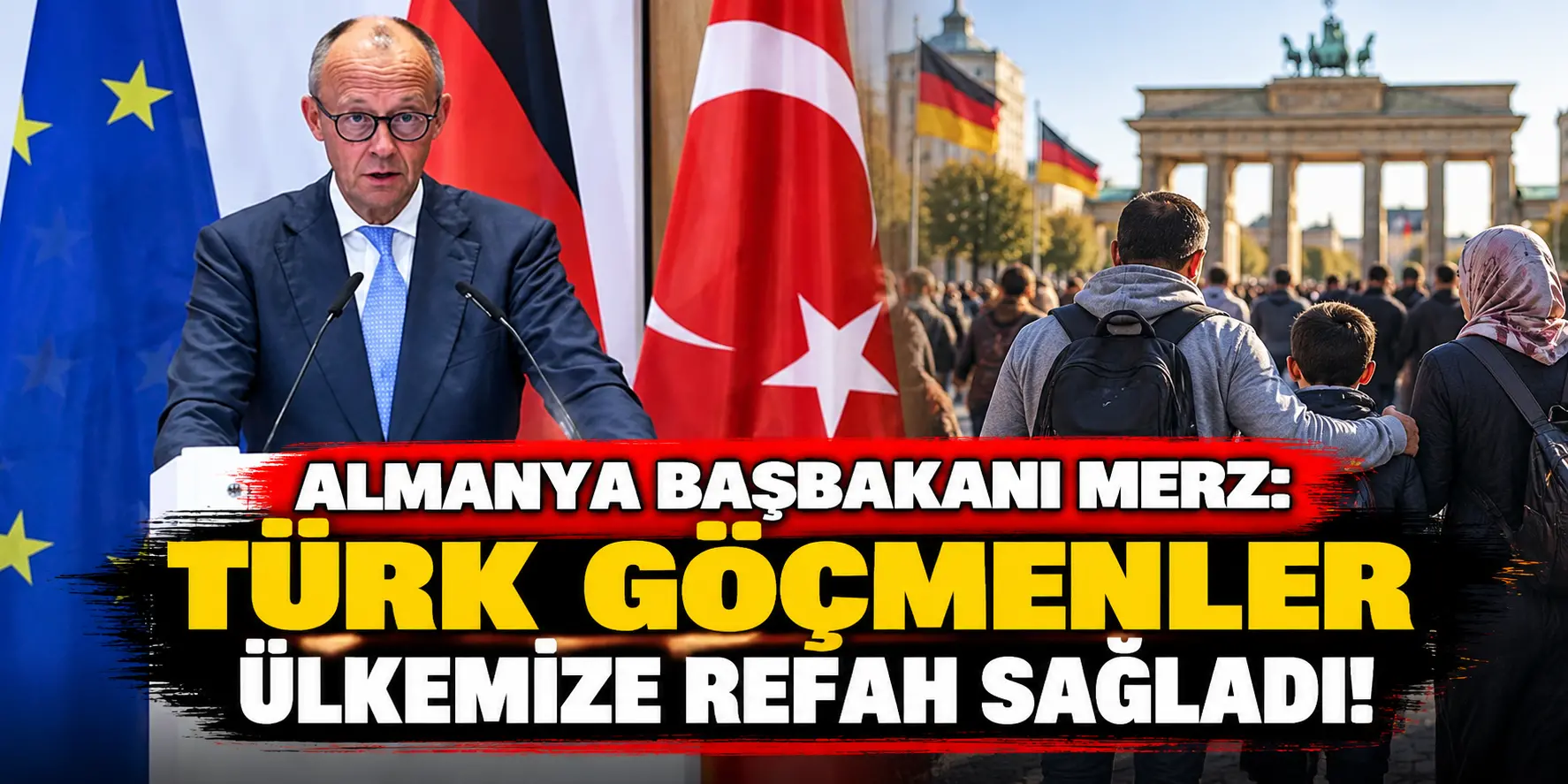 Almanya Başbakanı Merz’den Türk Göçmenlere Övgü: Almanya’nın Refahına Büyük Katkı Sağladılar!