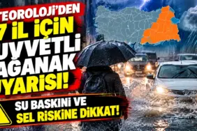 Meteoroloji’den 17 İl İçin Sel Uyarısı