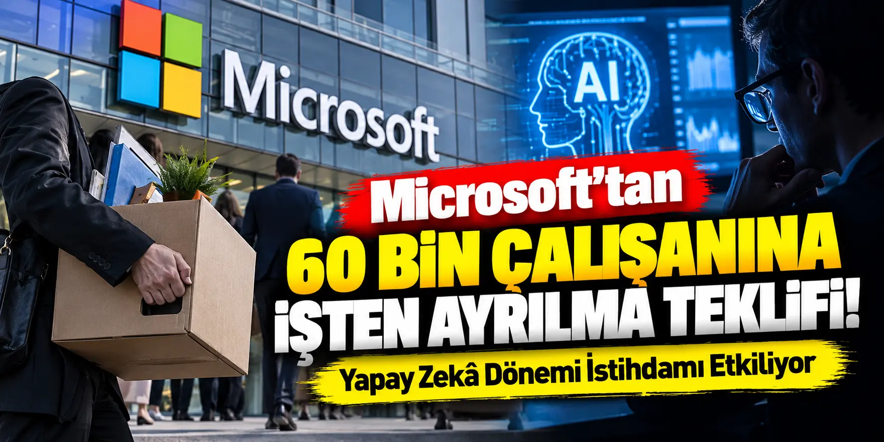 Microsoft’tan 60 Bin Çalışanına İşten Ayrılma Teklifi! Yapay Zekâ Dönemi İstihdamı Etkiliyor
