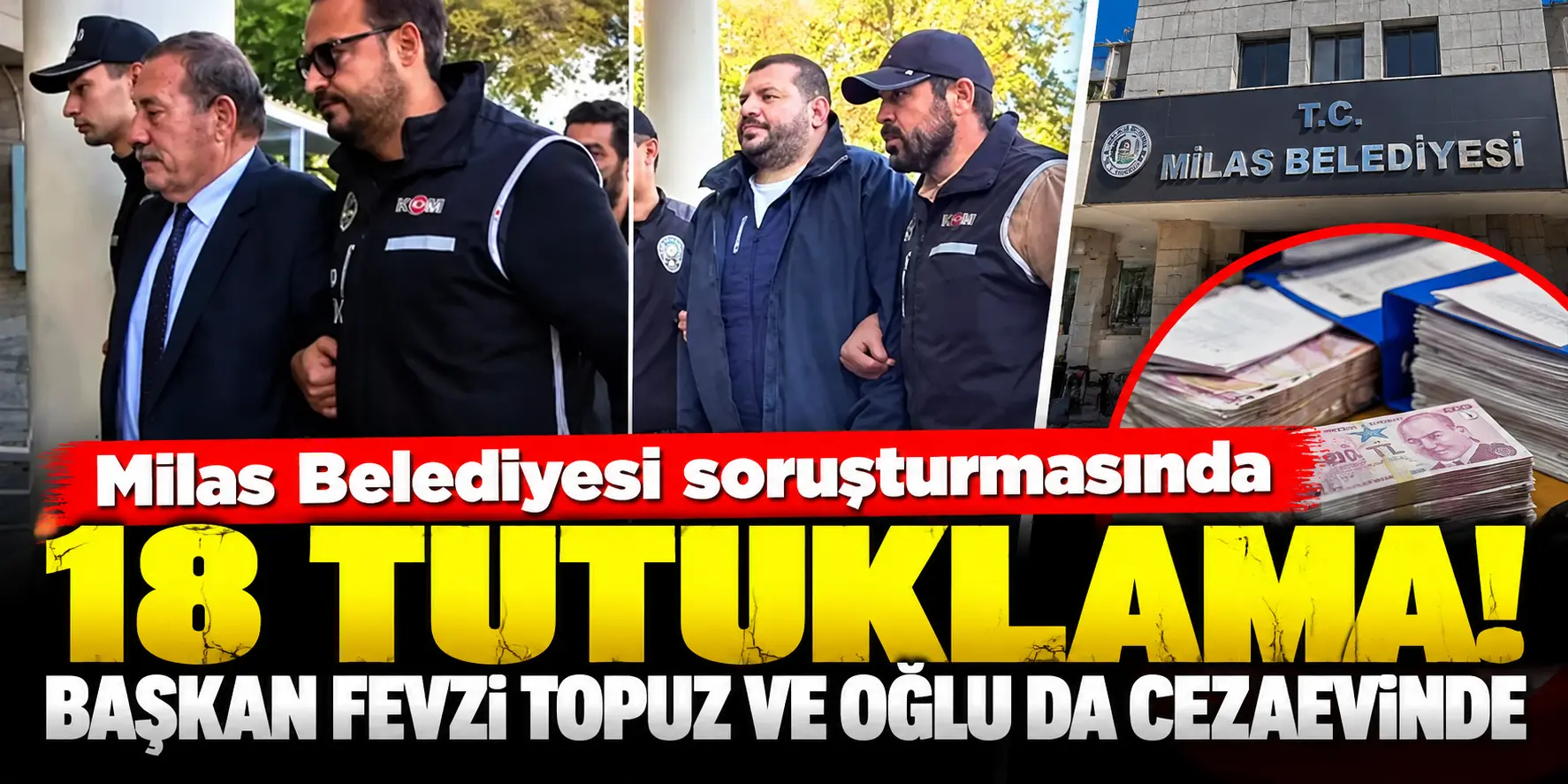 Milas Belediye Başkanı Fevzi Topuz ve oğlu cezaevine gönderildi!