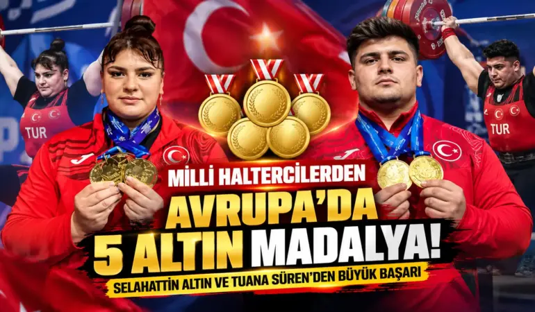 Milli Haltercilerden Avrupa’da Altın Madalya Yağmuru! Selahattin Altın ve Tuana Süren’den 5 Altın