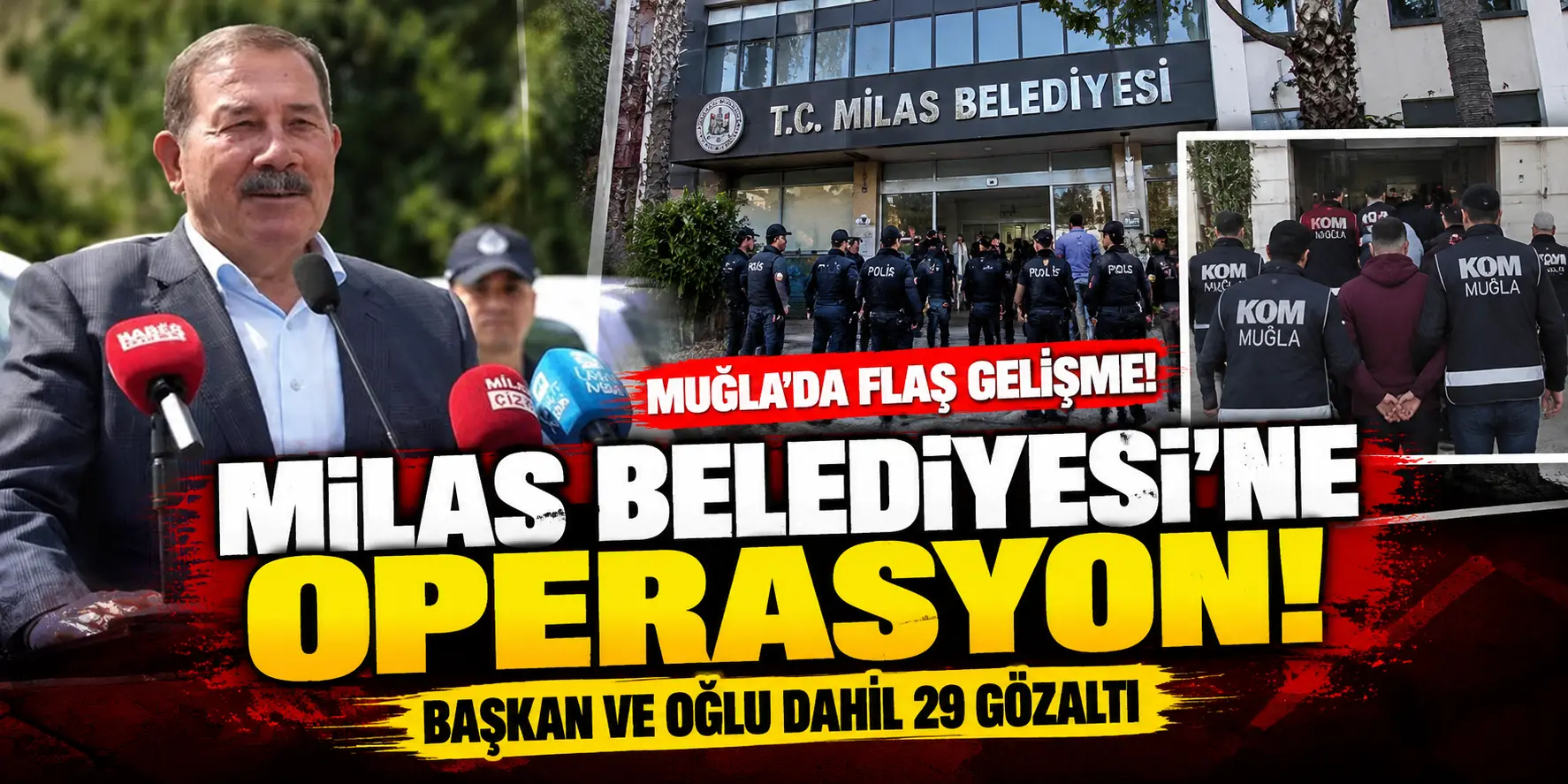 Milas Belediyesi’ne Büyük Operasyon! Başkan Fevzi Topuz ve Oğlu Dahil 29 Gözaltı