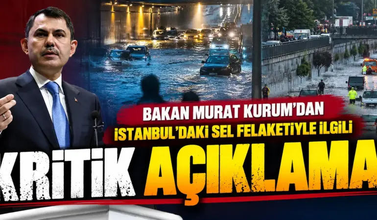 İstanbul’da Sel Felaketi! Bakan Murat Kurum’dan Kritik Açıklama: 3 Bin 57 Kişi Kurtarıldı