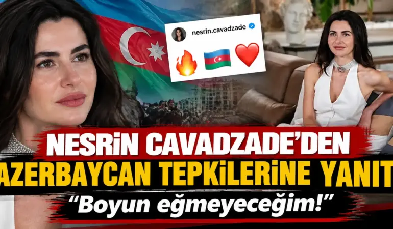 Nesrin Cavadzade’den Azerbaycan Tepkilerine Sert Yanıt: “Boyun Eğmeyeceğim!”