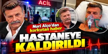 Nuri Alço Hastaneye Kaldırıldı