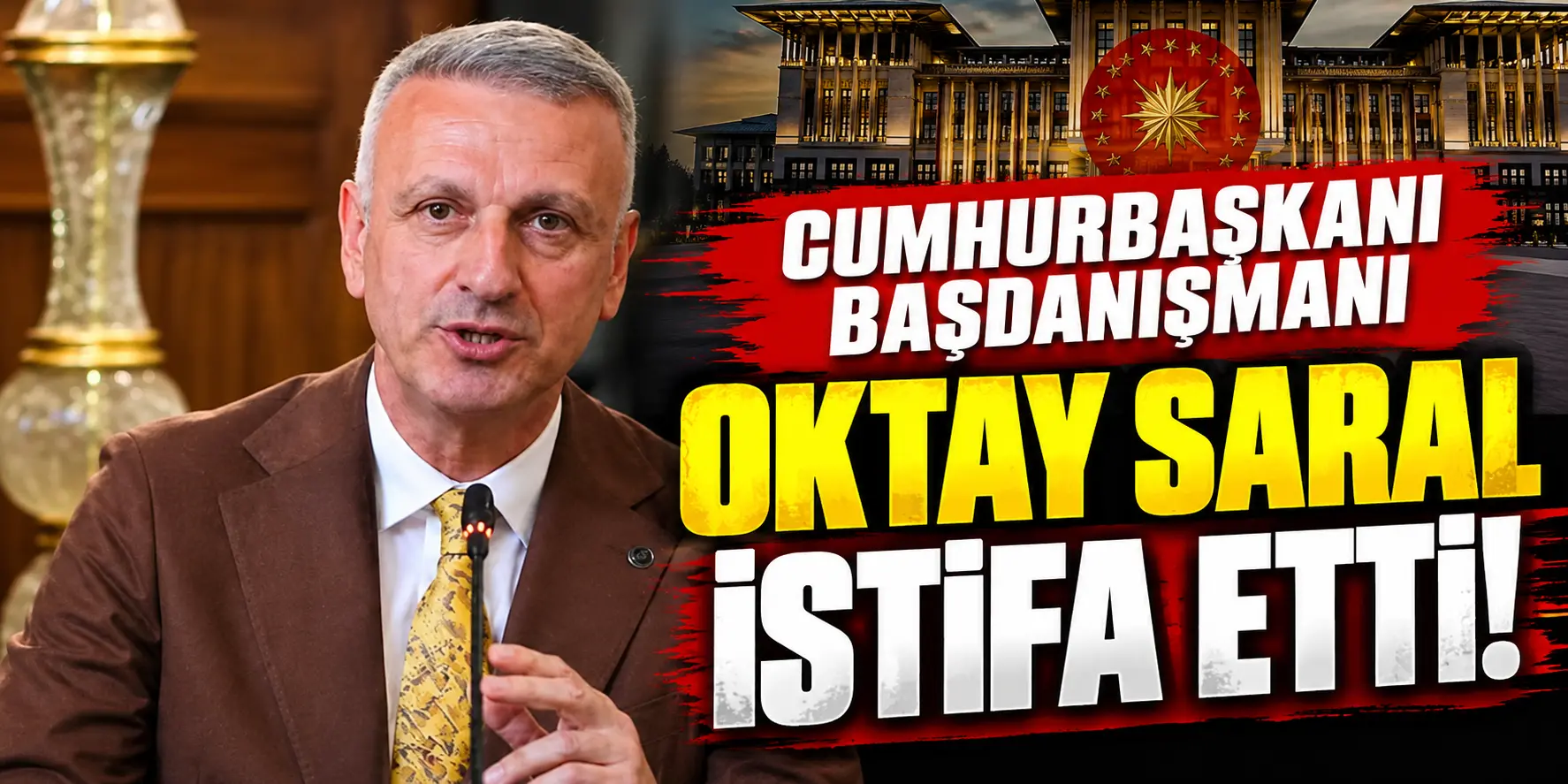 Cumhurbaşkanı Başdanışmanı Oktay Saral İstifa Etti! Erdoğan’a Dikkat Çeken Mesaj