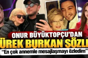 Onur Büyüktopçu’dan Yürek Burkan Sözler