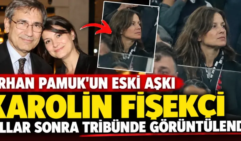 Orhan Pamuk’un Eski Aşkı Karolin Fişekçi Yıllar Sonra Tribünde Ortaya Çıktı!
