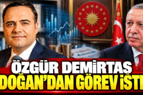 Özgür Demirtaş ve Erdoğan Finans Gündeminde