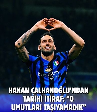 “Hakan Çalhanoğlu’ndan İtiraf Gibi Sözler: O Umutları Yıktık!”