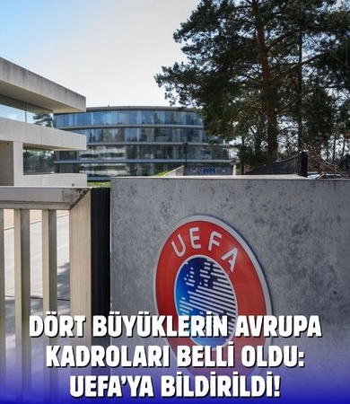 Dört Büyükler Avrupa Sahnesine Hazır: UEFA Kadroları Açıklandı!
