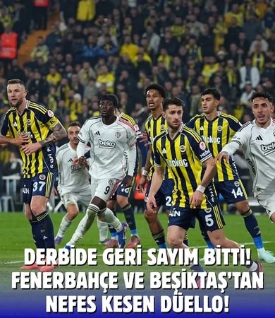 Ezeli rekabette dev hesaplaşma! Fenerbahçe ve Beşiktaş kozlarını paylaşıyor