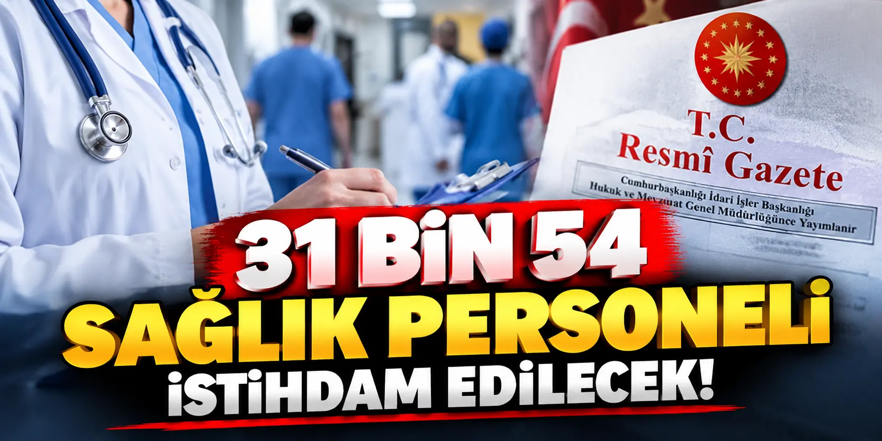 Resmî Gazete’de Yayımlandı! Sağlıkta 31 Bin 54 Kişilik İstihdam Kararı