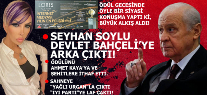 SEYHAN SOYLU DEVLET BAHÇELİ’YE ARKA ÇIKTI!