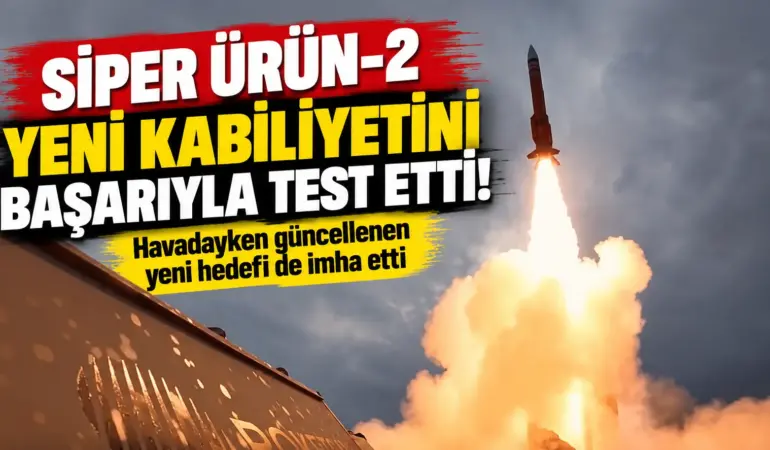 SİPER Ürün-2’den Tarihî Başarı! Havada Hedef Değiştirip Tam İsabetle Vurdu