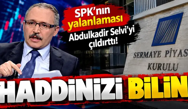 Abdulkadir Selvi ile SPK Arasında “130 Uyarı” Gerilimi: “Haddinizi Bilin”