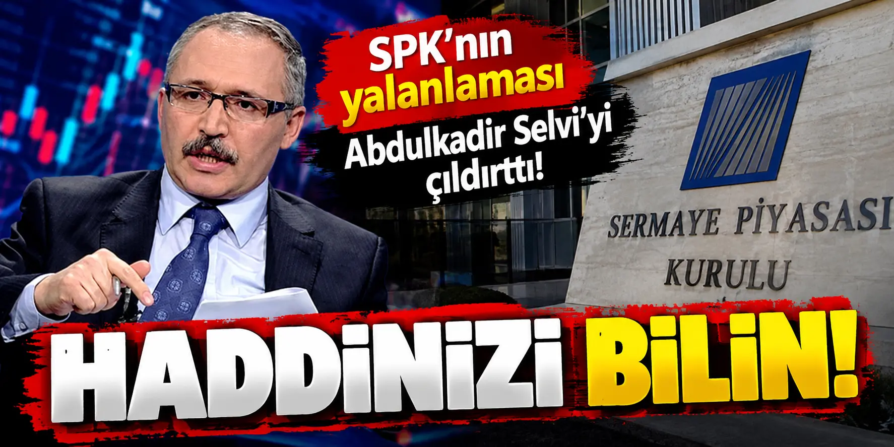 Abdulkadir Selvi ile SPK Arasında “130 Uyarı” Gerilimi: “Haddinizi Bilin”