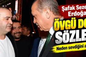 Şafak Sezer’den Erdoğan’a Övgü Dolu Sözler (2)