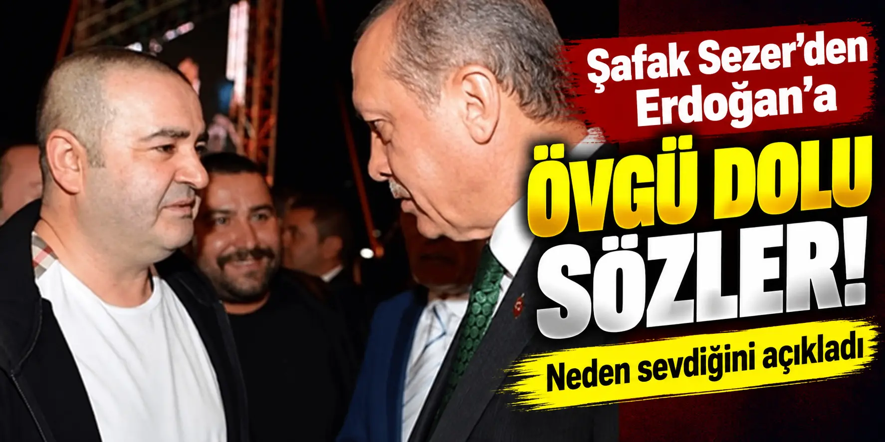 Şafak Sezer’den Cumhurbaşkanı Erdoğan’a övgü: Neden sevdiğini açıkladı!