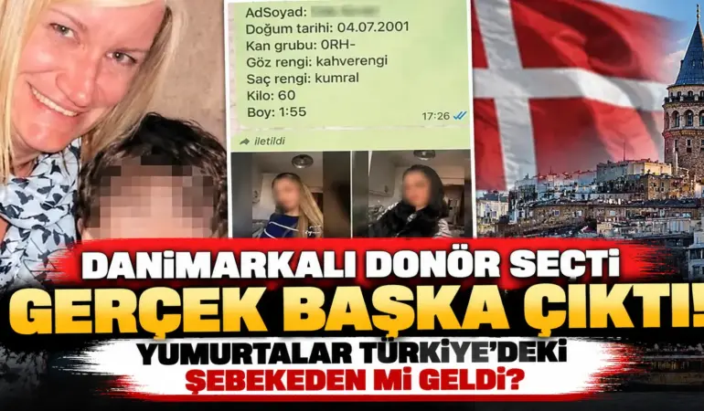 Danimarkalı Donör Seçti, Gerçek DNA Testiyle Ortaya Çıktı! Türkiye Bağlantılı Yumurta Ticareti Skandalı