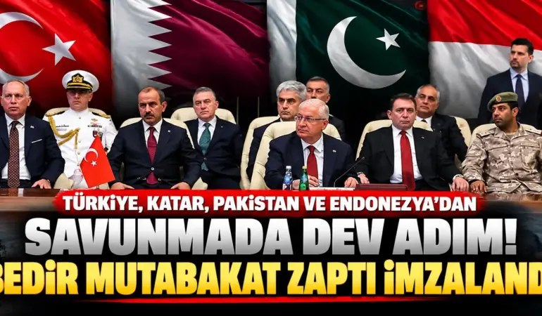 Türkiye, Katar, Pakistan ve Endonezya’dan Savunmada Dev Adım: Bedir Mutabakatı İmzalandı