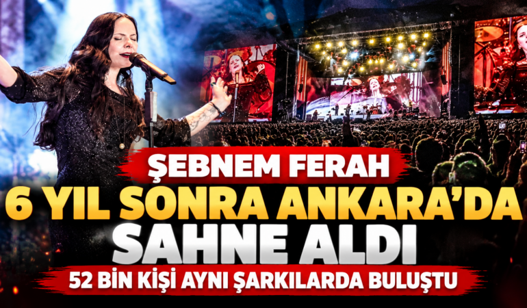 6 yıllık hasret sona erdi! Şebnem Ferah Ankara’da 52 bin hayranıyla buluştu