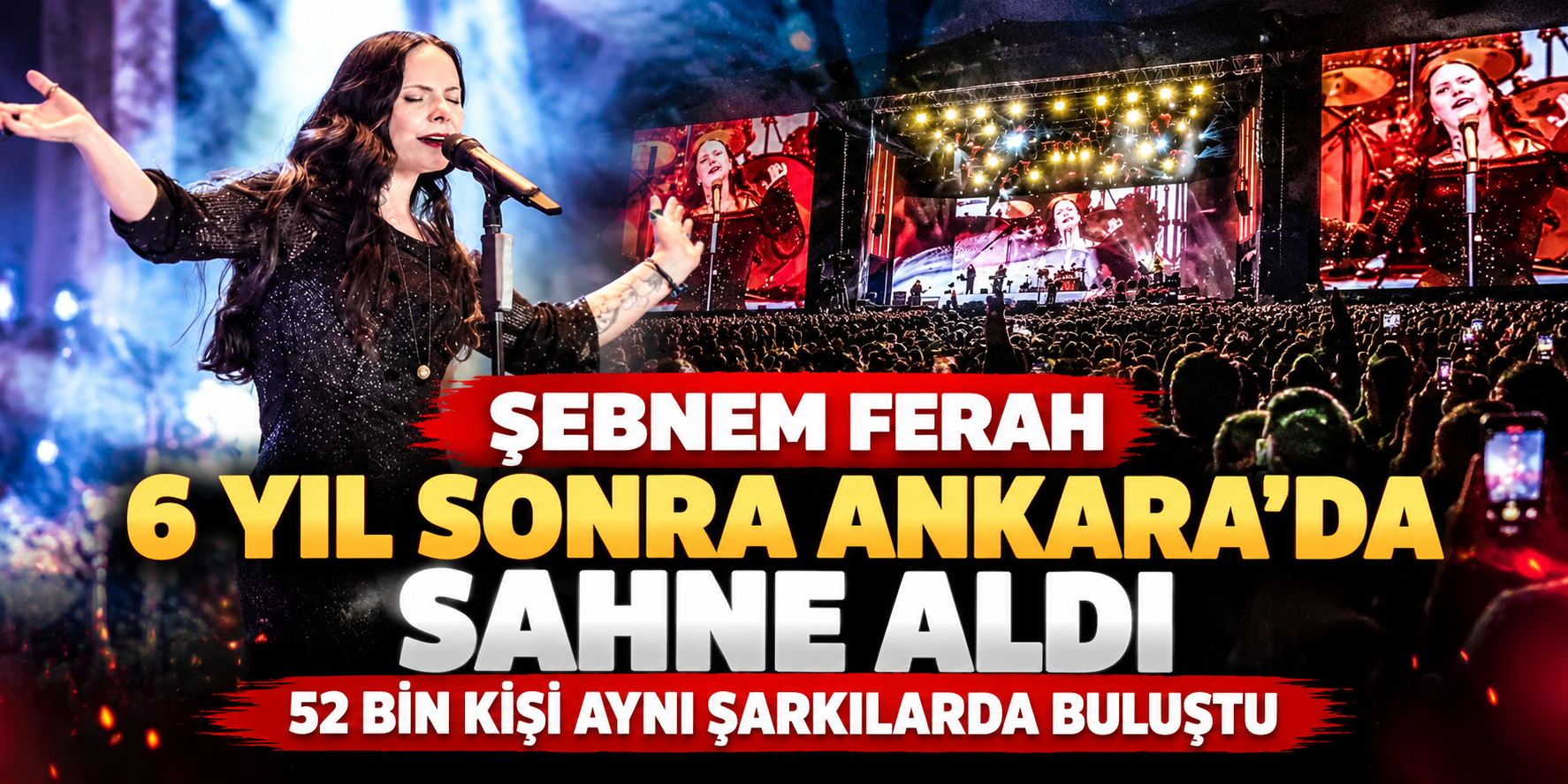 6 yıllık hasret sona erdi! Şebnem Ferah Ankara’da 52 bin hayranıyla buluştu
