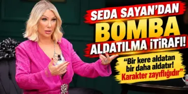 Seda Sayan’dan Bomba Aldatılma İtirafı