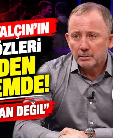 Sergen Yalçın’ın Eski Sözleri Gündemde