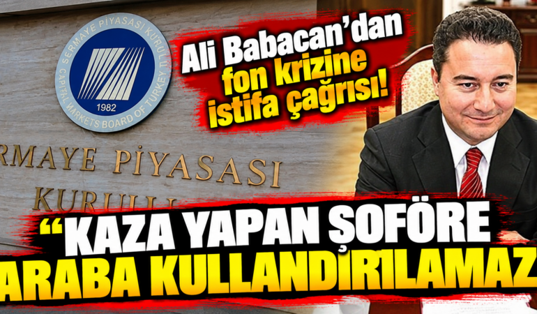 Ali Babacan’dan Fon Krizi Çıkışı: SPK ve Borsa İstanbul Yönetimine İstifa Çağrısı!