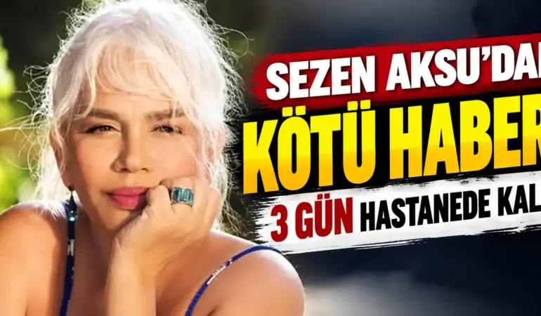 Sezen Aksu’nun sağlık durumu merak konusu oldu: 3 gün hastanede kaldı!