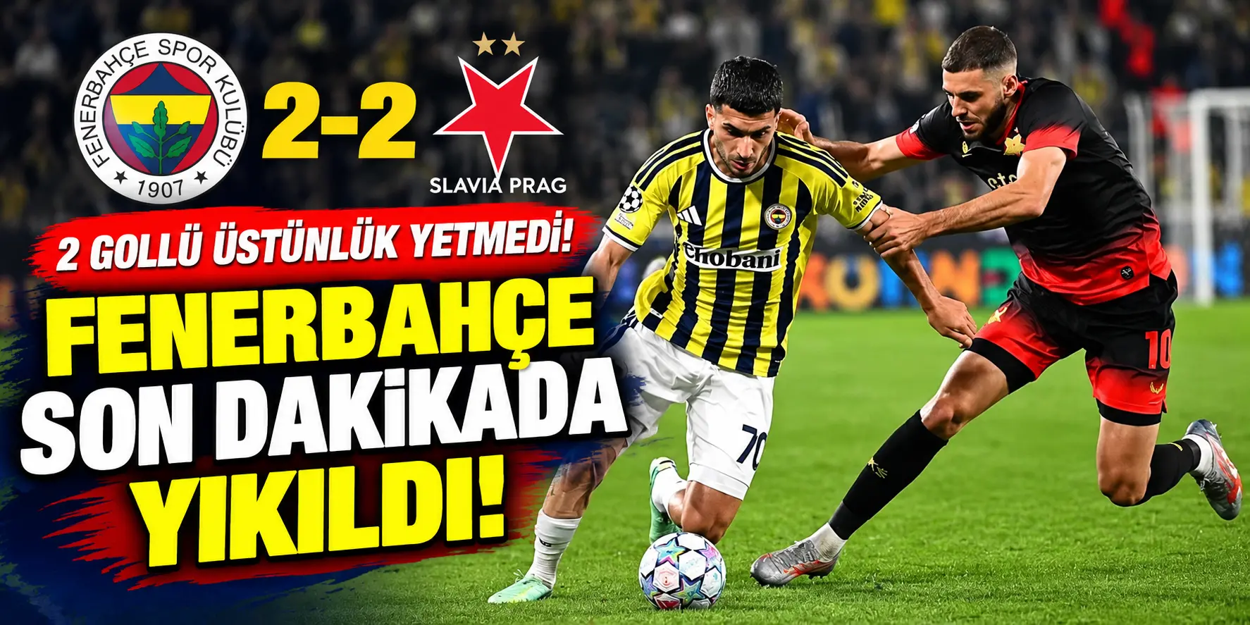 Fenerbahçe, Slavia Prag Karşısında 2-0’lık Üstünlüğünü Koruyamadı! Şampiyonlar Ligi’nde 2-2’lik Beraberlik