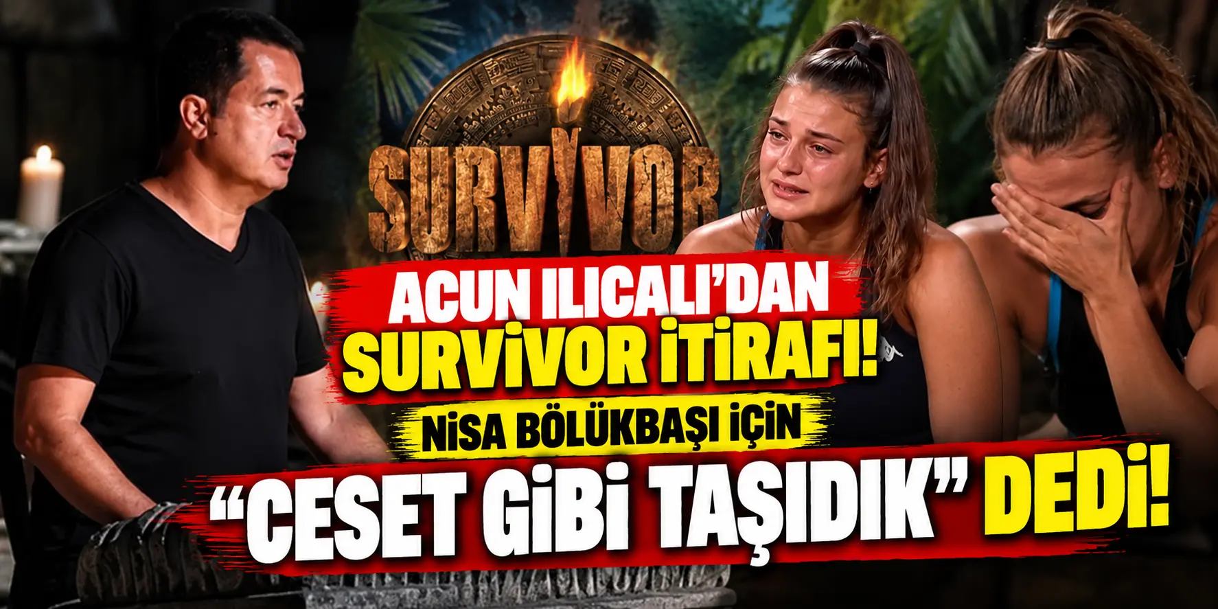 Acun Ilıcalı’dan Survivor İtirafı! Nisa Bölükbaşı İçin “Ceset Gibi Taşıdık” Dedi
