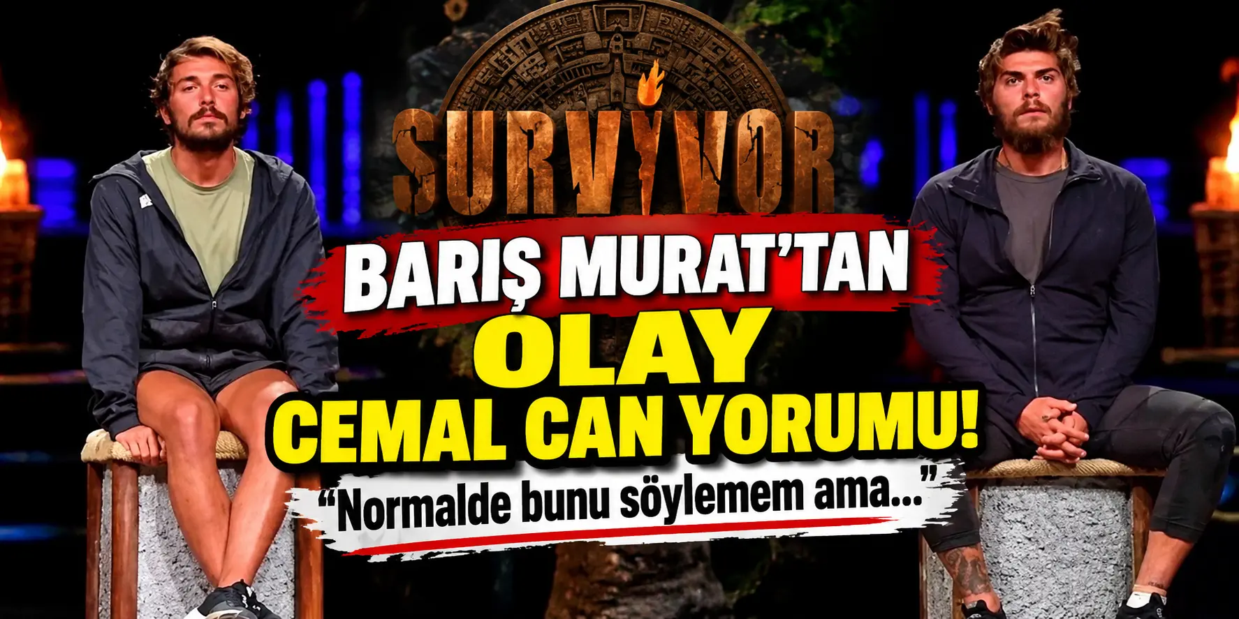 Barış Murat Yağcı’dan Cemal Can Canseven’e Olay Survivor Sözleri: “Şampiyonluğu Hak Ettiğini Düşünmüyorum”