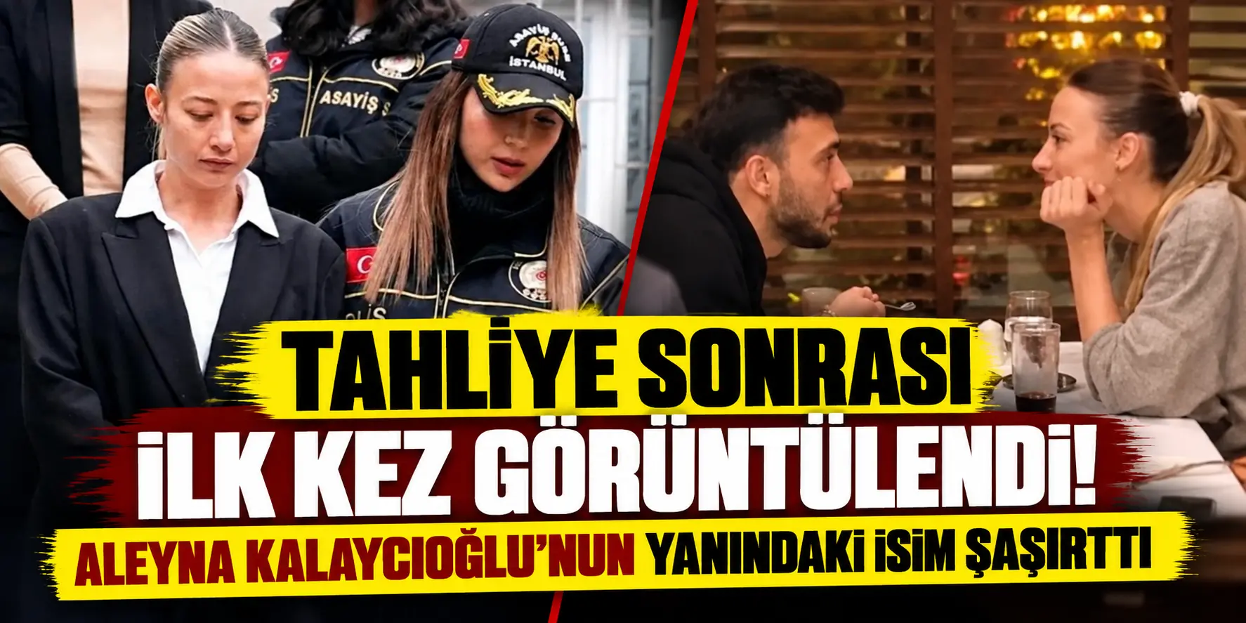 Aleyna Kalaycıoğlu Tahliye Sonrası İlk Kez Görüntülendi! Yanındaki İsim Şaşırttı