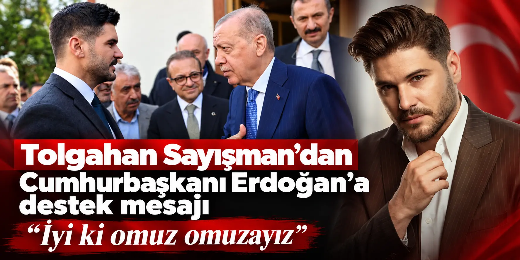 Tolgahan Sayışman’dan vefa dolu Erdoğan paylaşımı