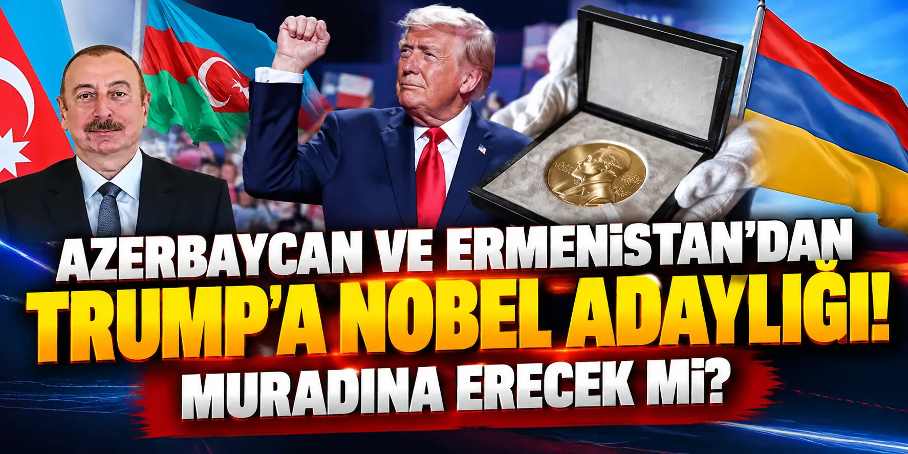 Azerbaycan ve Ermenistan’dan Trump’a Nobel adaylığı! Barış Ödülü’nü kazanacak mı?