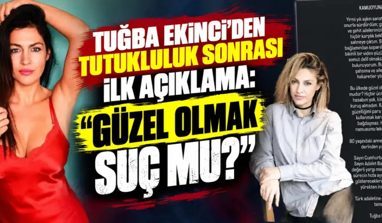 Tuğba Ekinci’den Tutuklanmasının Ardından İlk Açıklama: “Güzel Olmak Suç mu?”