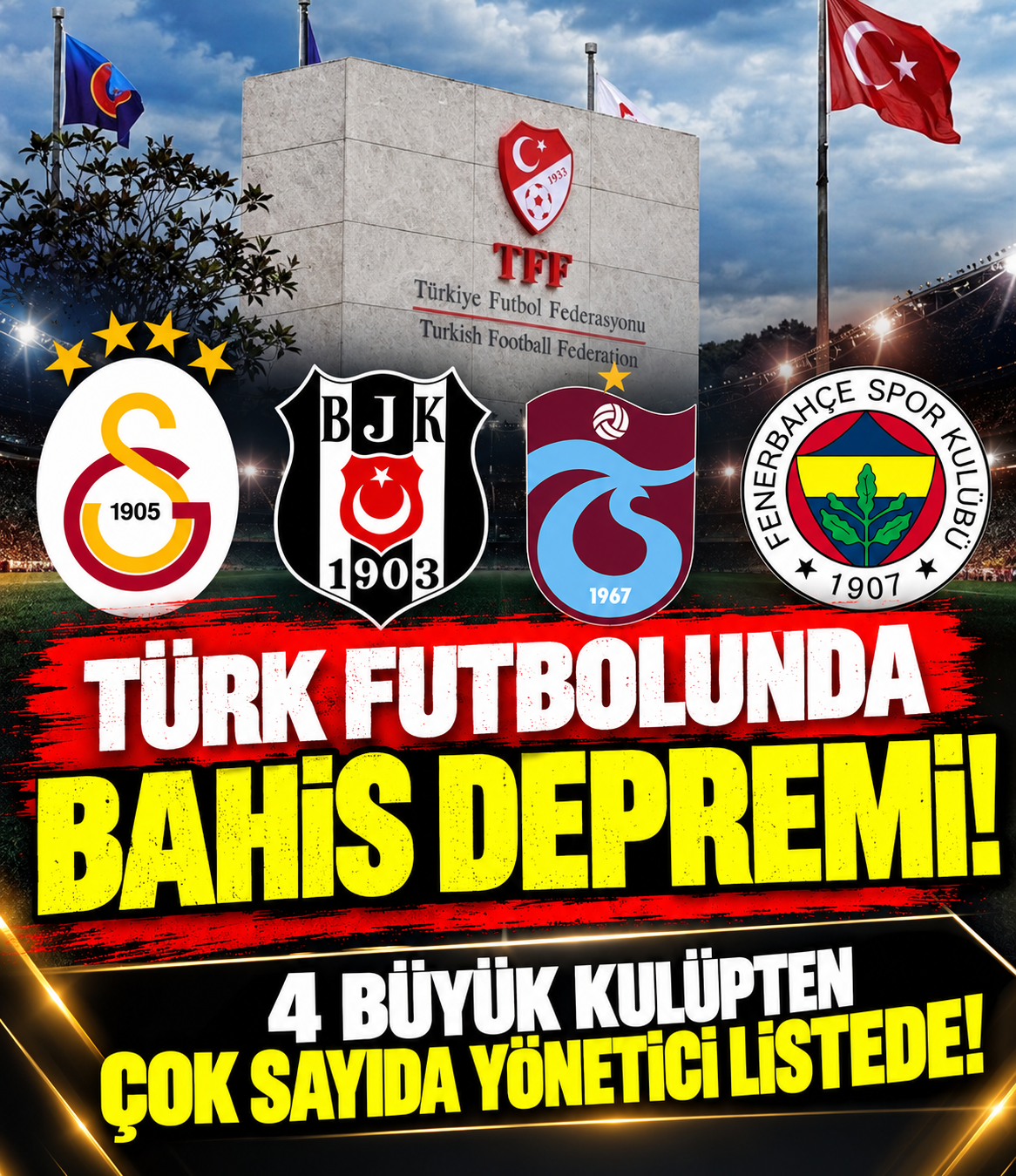 Türk Futbolunda Bahis Depremi! 4 Büyüklerden 31 Yönetici PFDK’ya Sevk Edildi