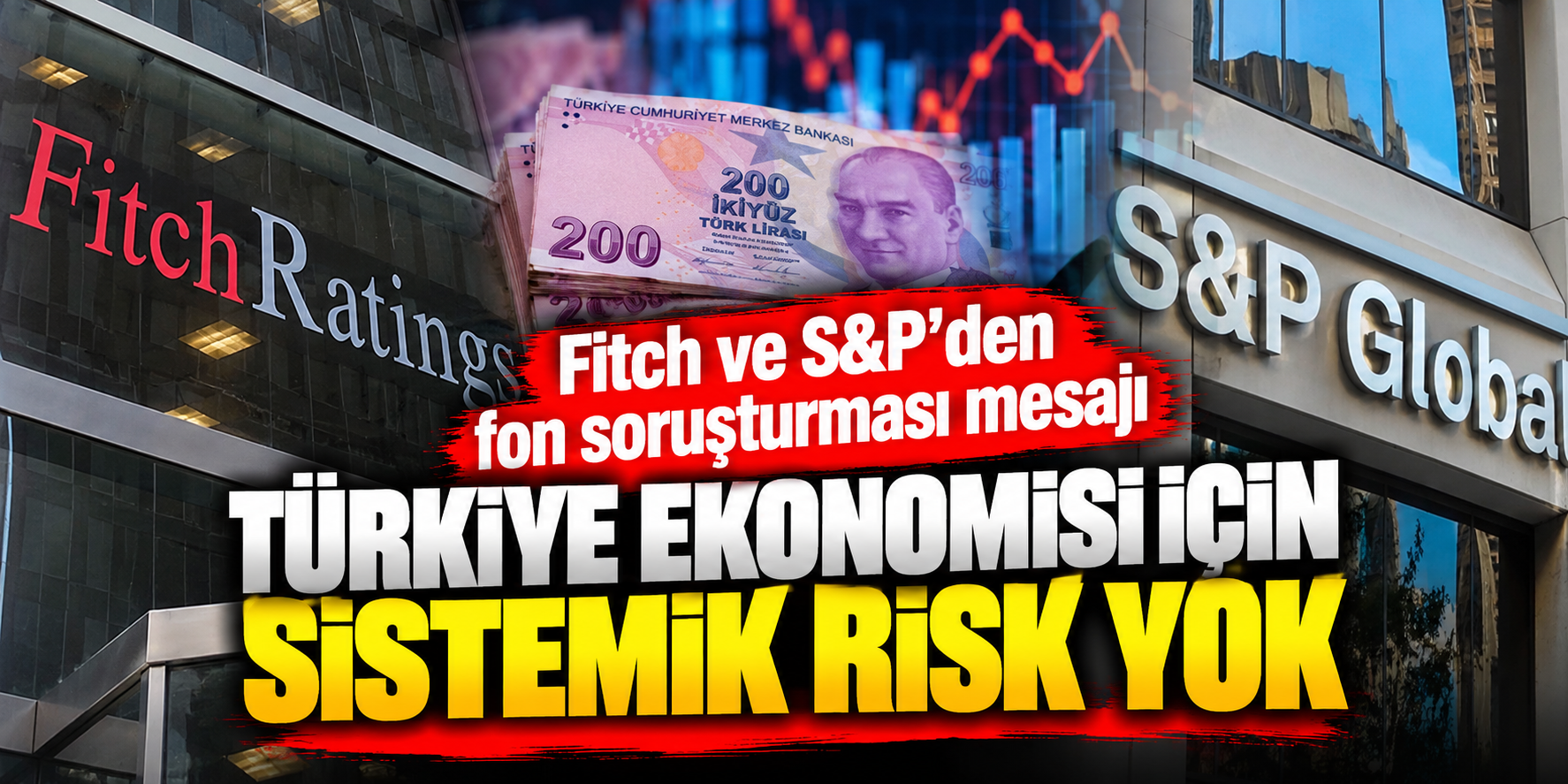 Fitch ve S&P’den Fon Soruşturması Mesajı: Türkiye Ekonomisi İçin Sistemik Risk Beklenmiyor