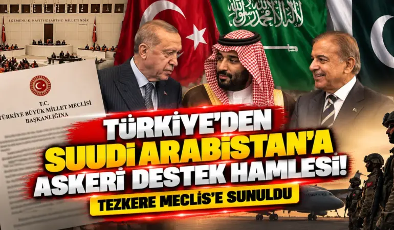Türkiye’den Suudi Arabistan’a Askerî Destek Hamlesi! Tezkere TBMM’ye Sunuldu