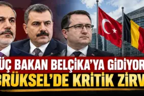 Üç Bakan Brüksel’de Kritik Zirvede