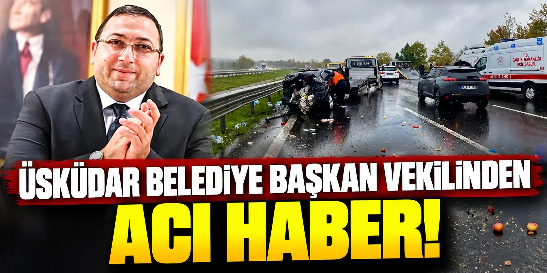 Üsküdar Belediye Başkan Vekili Dündar Ziya Gültekin trafik kazasında hayatını kaybetti