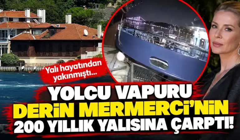 Derin Mermerci’nin 200 Yıllık Yalısına Yolcu Vapuru Çarptı: Rıhtım Büyük Hasar Gördü