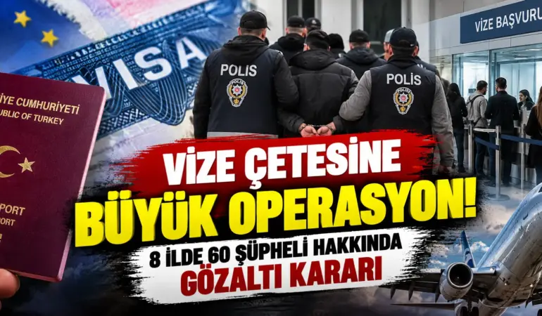 Vize Çetesine Büyük Operasyon! 8 İlde 60 Şüpheli Hakkında Gözaltı Kararı