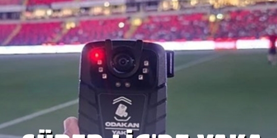 Süper Lig ve 1. Lig’de Yaka Kamerası Dönemi Başladı