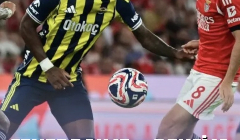 FENERBAHÇE – BENFİCA: MUHTEMEL 11’LER BELLİ OLDU