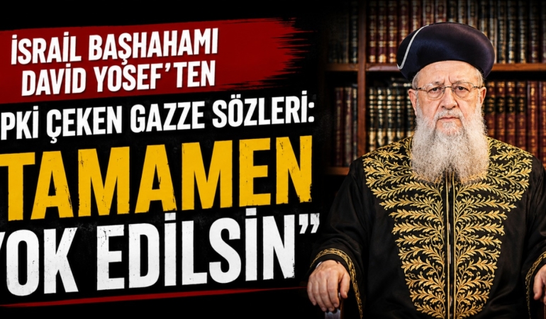 İsrail Başhahamı David Yosef’ten Tepki Çeken Gazze Sözleri: “Tamamen Yok Edilsin”