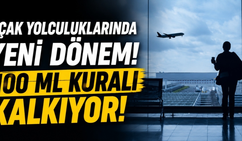 Uçak Yolculuklarında Yeni Dönem: 100 Mililitre Kuralı Bazı Havalimanlarında Kalktı