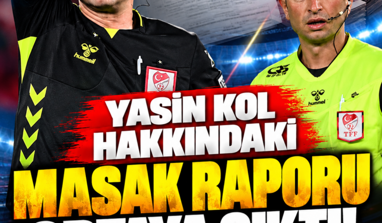 Yasin Kol Masak Raporu Gündemde